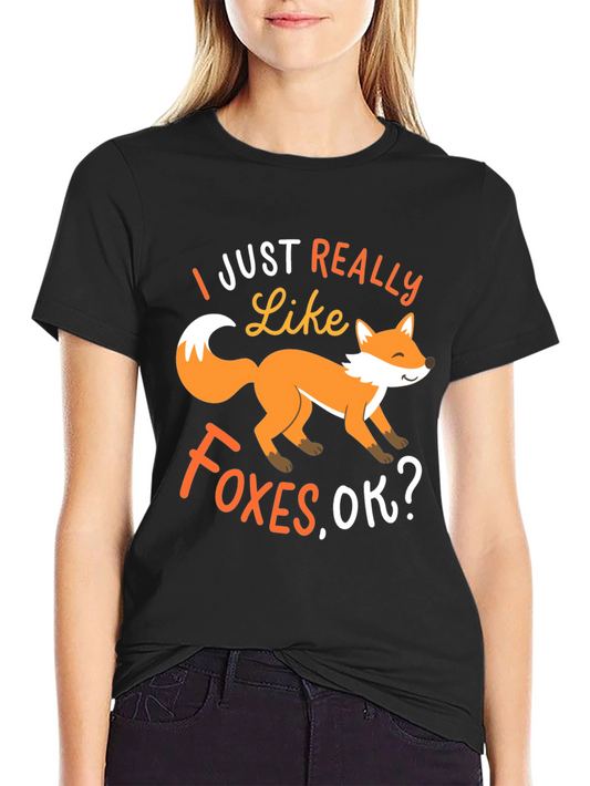 Fox Lover T-Shirt: I Just Really Like Foxes OK?