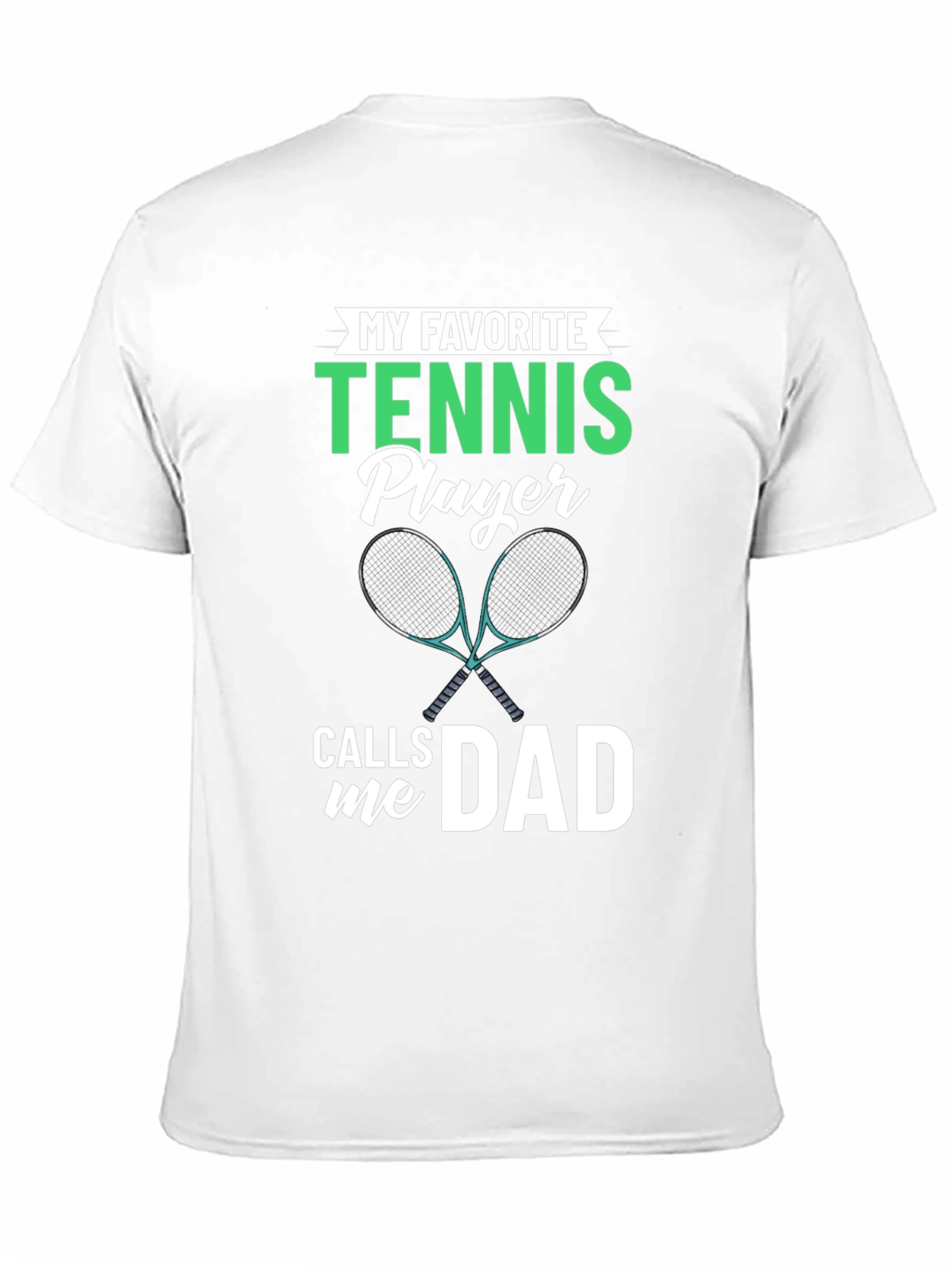 My Favorite Tennis Player Calls Me Dad T-Shirt