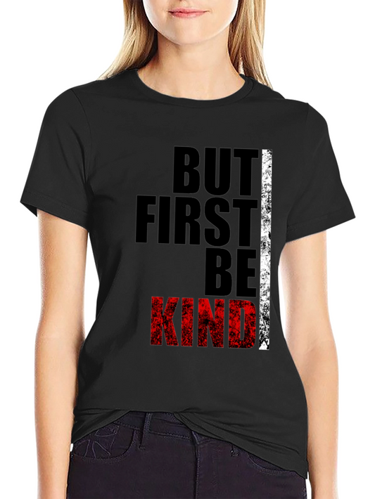 But First Be Kind Graphic Tee