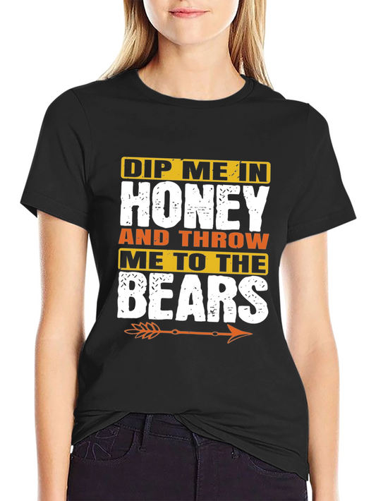 Dip Me In Honey Throw Me To The Bears Black T-Shirt