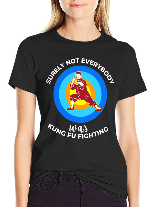 Kung Fu Fighting Graphic T-Shirt - Surely Not Everybody