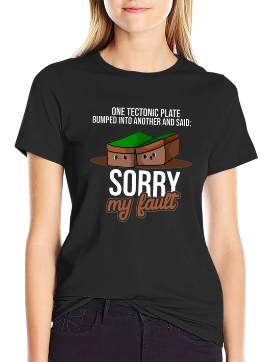 Funny Tectonic Plate Sorry My Fault Black Graphic Tee