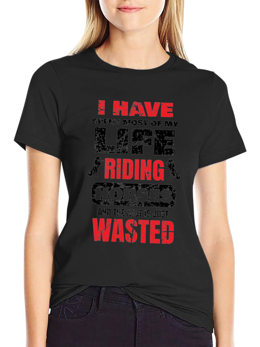 I Have Spent Most of My Life Riding Horses Graphic T-Shirt