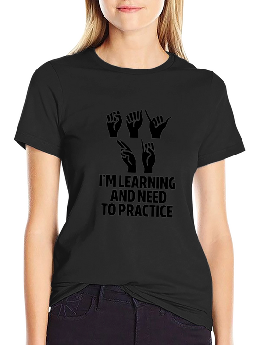 Im Learning ASL T-Shirt - Practice Sign Language