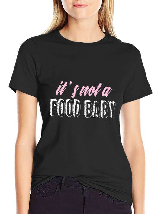 Its Not A Food Baby Graphic Tee