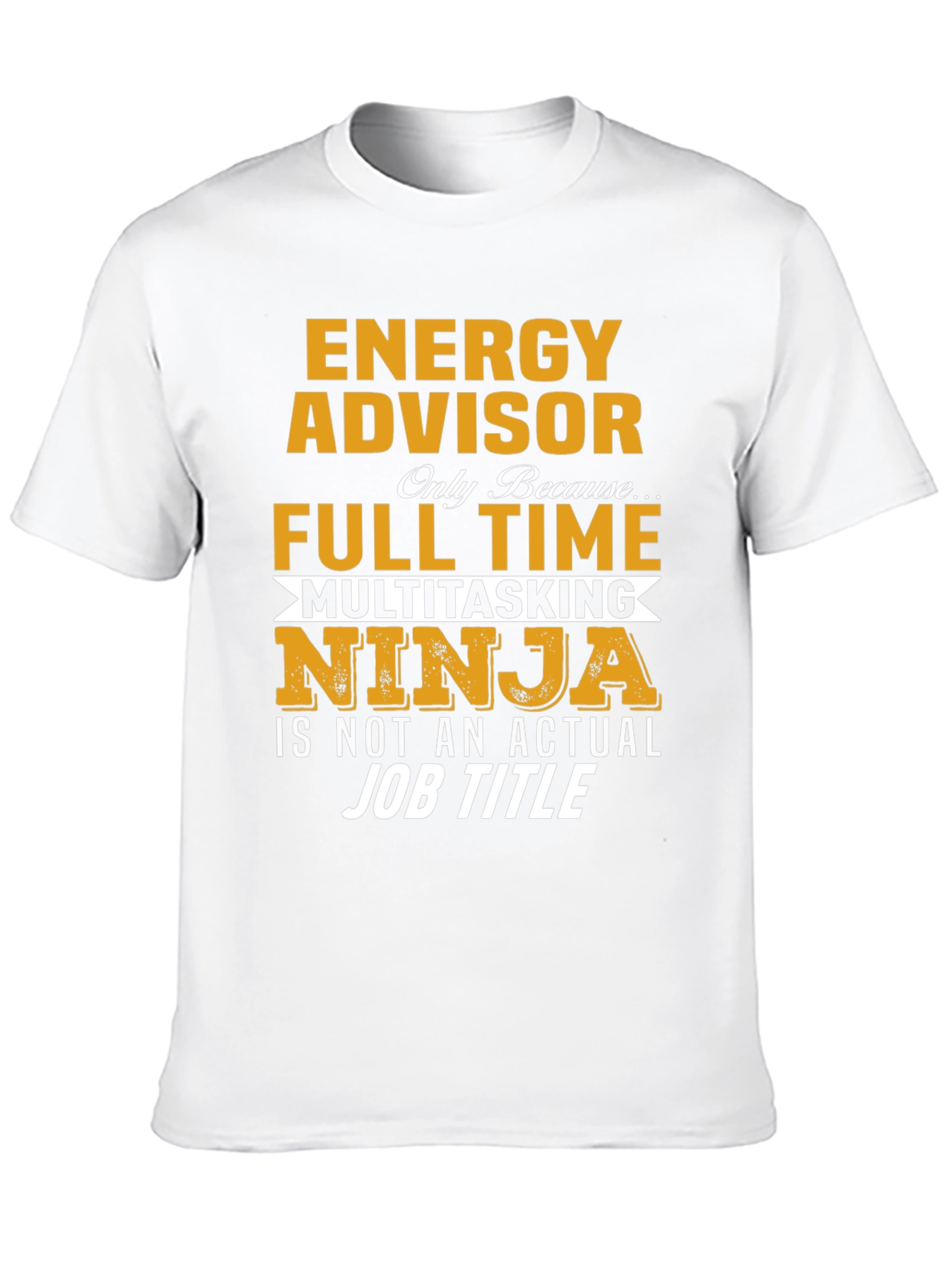 Energy Advisor Full-Time Multitasking Ninja T-Shirt