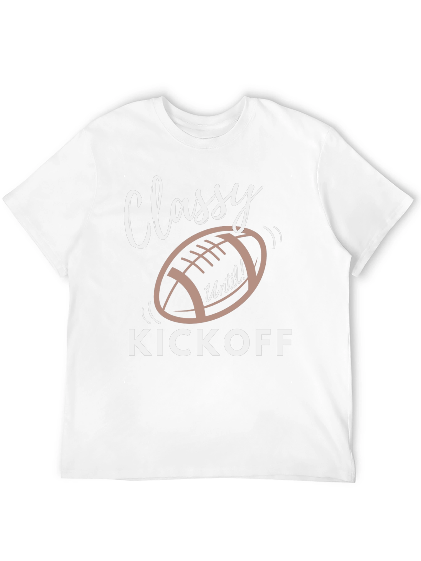 Classy Until Kickoff T-Shirt - Football Season Tee