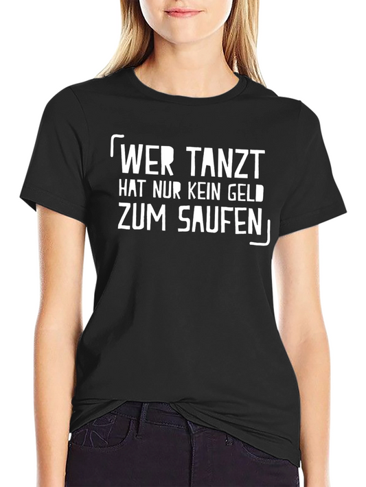 Funny German Slogan T-Shirt - Wer Tanzt