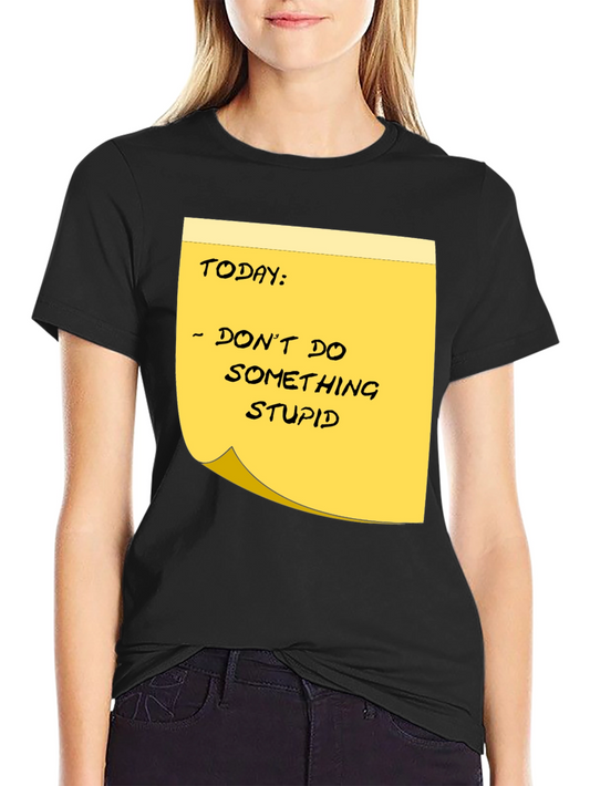 Dont Do Something Stupid Reminder Graphic Tee