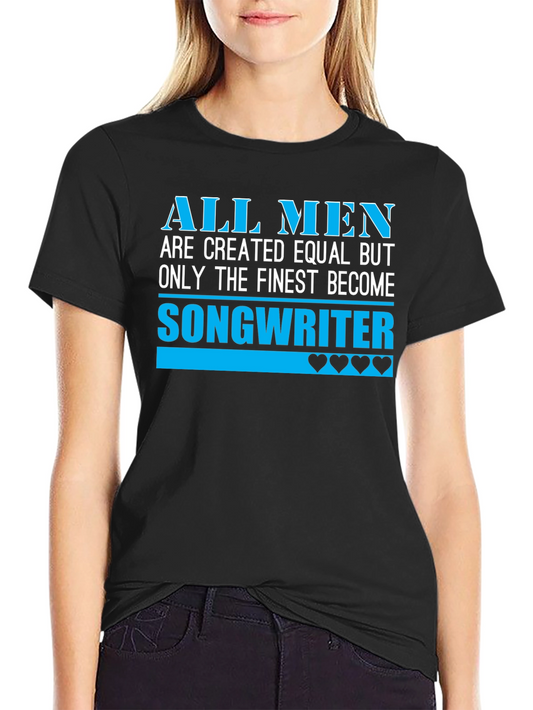 Finest Songwriter Tee - All Men Are Created Equal