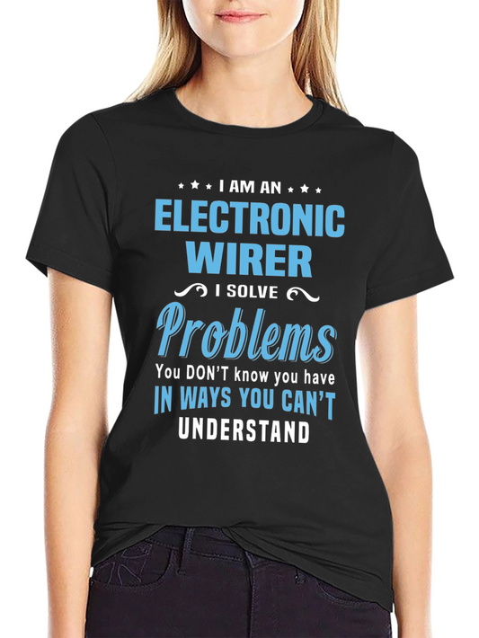 Electronic Wirer T-Shirt - I Solve Problems