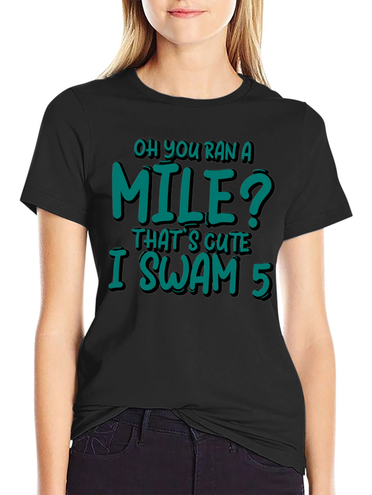 Funny Swimmer T-Shirt - I Swam 5 Miles