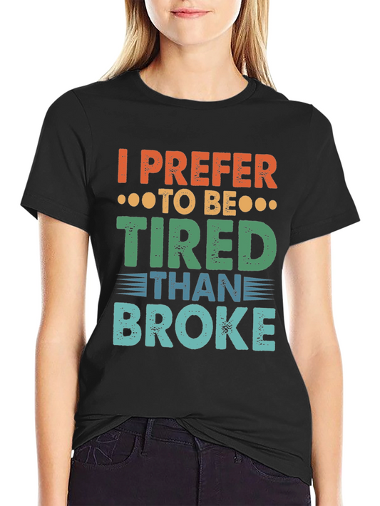 I Prefer To Be Tired T-Shirt