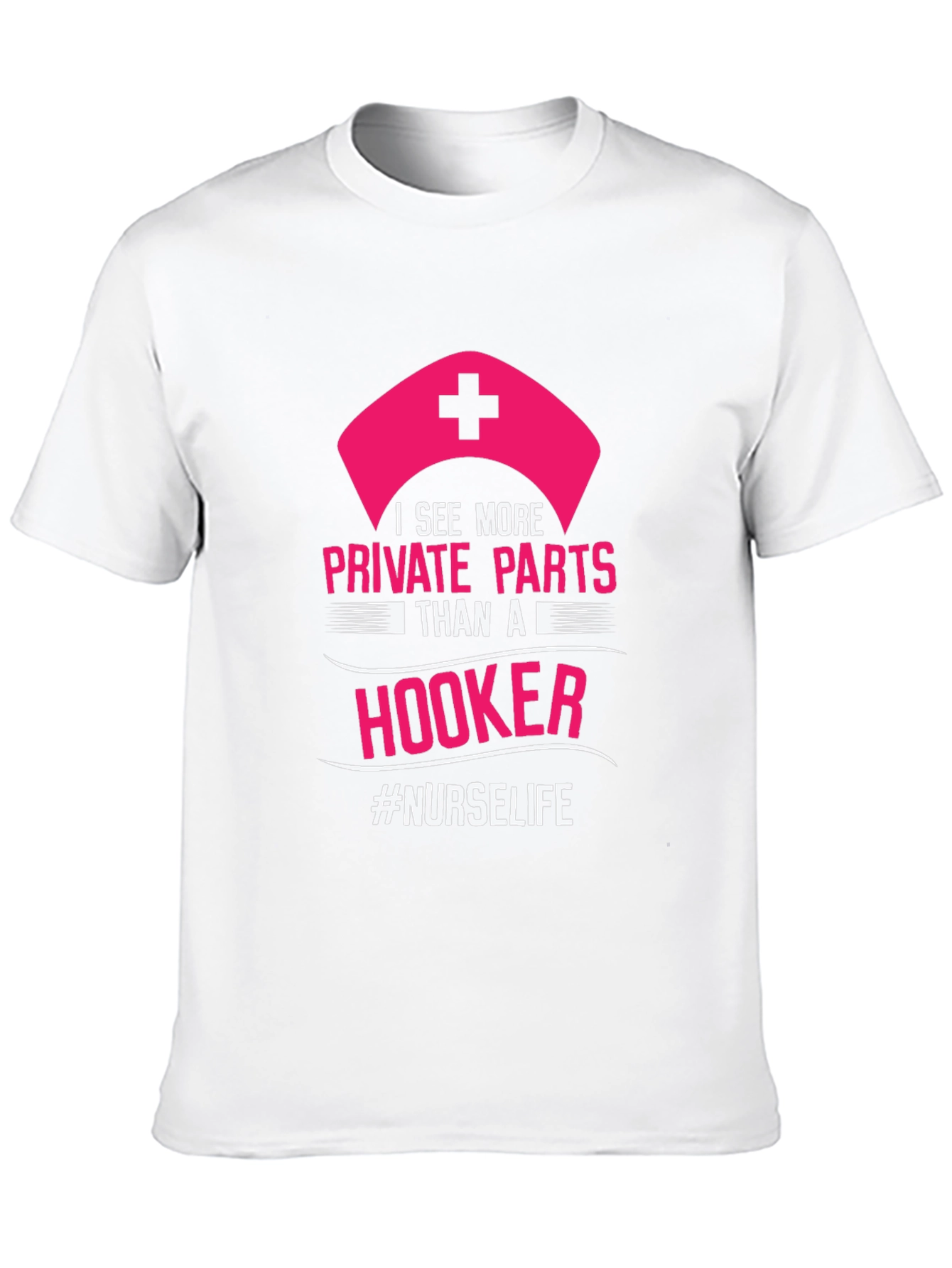 Nurse Life T-Shirt - Private Parts Humor