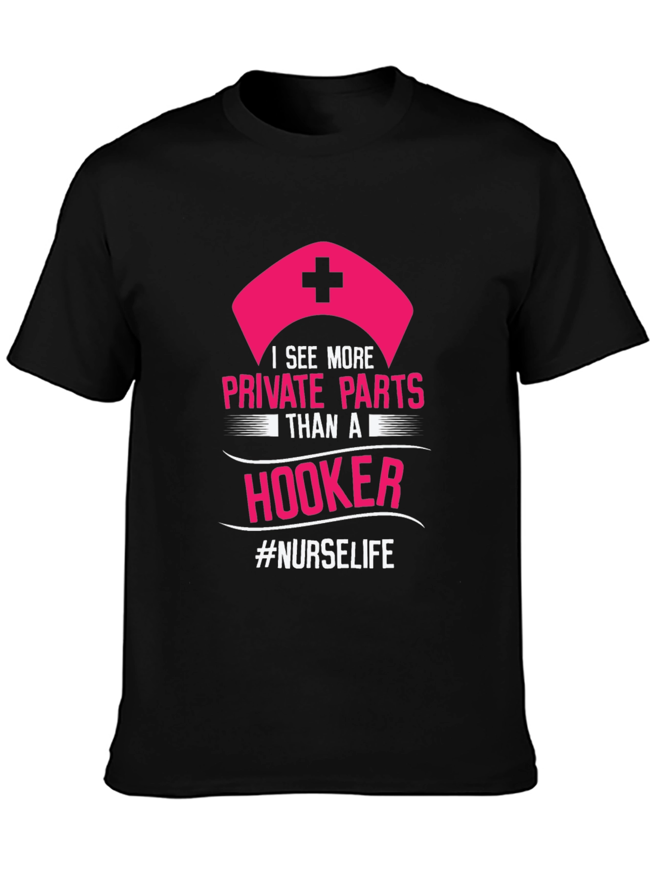 Nurse Life T-Shirt - Private Parts Humor