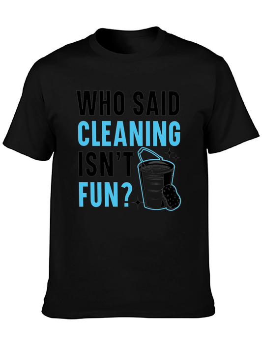 Funny Cleaning T-Shirt - Who Said Cleaning Isnt Fun?