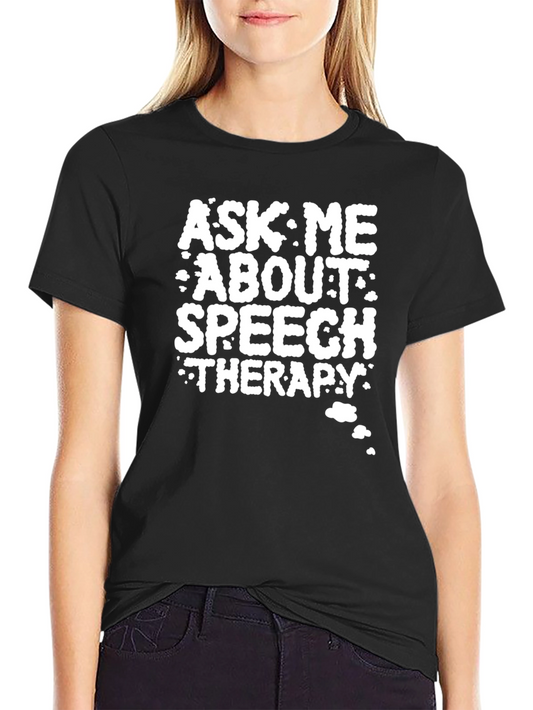 Ask Me About Speech Therapy T-Shirt