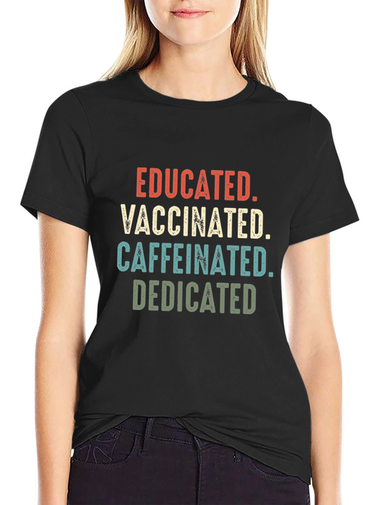 Educated Vaccinated Caffeinated Dedicated Graphic Tee