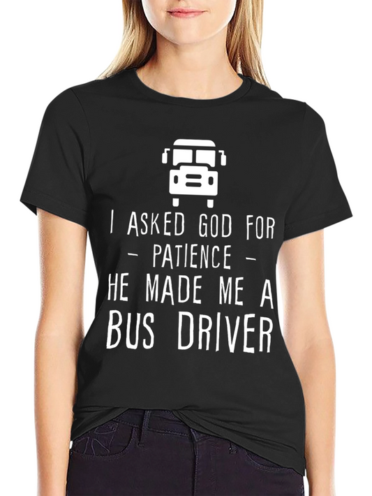 Funny Bus Driver T-Shirt - Ask God For Patience