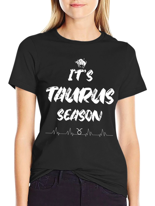 Its Taurus Season Black T-Shirt