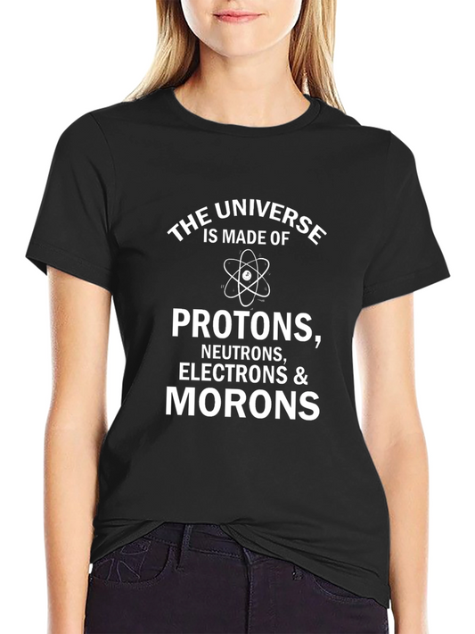 Funny Science T-Shirt - Universe Protons Neutrons & Morons