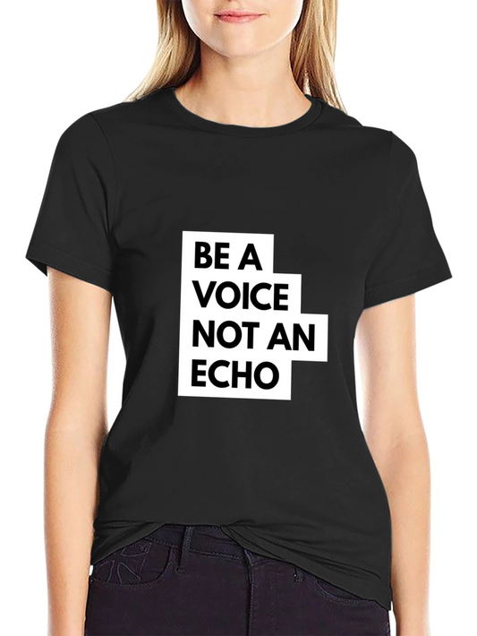 Be A Voice Not An Echo Graphic Tee