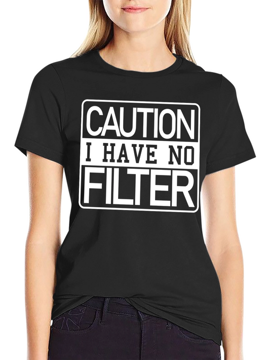 Caution I Have No Filter Black T-Shirt