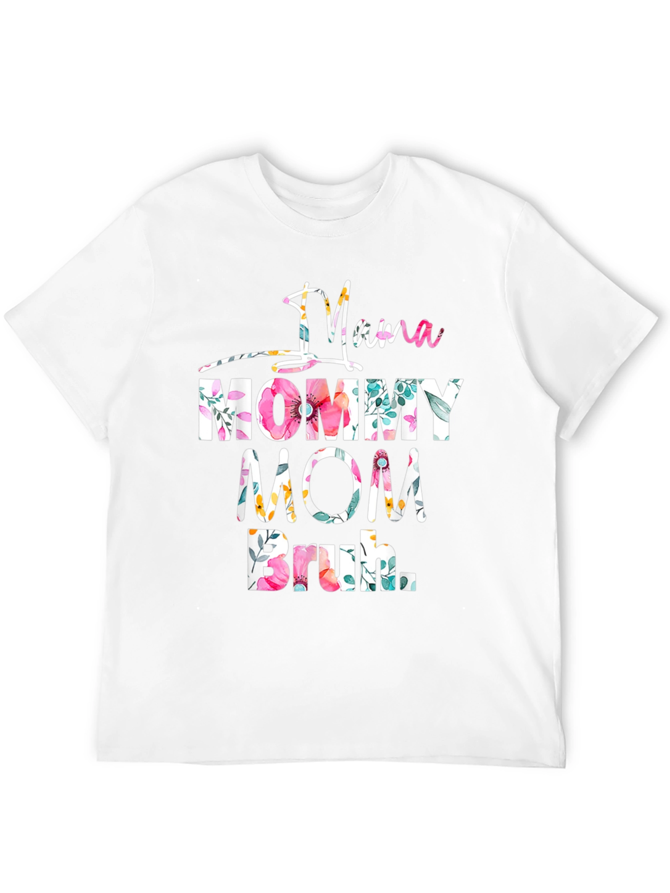 Mama Mommy Mom Bruh Floral Graphic Tee