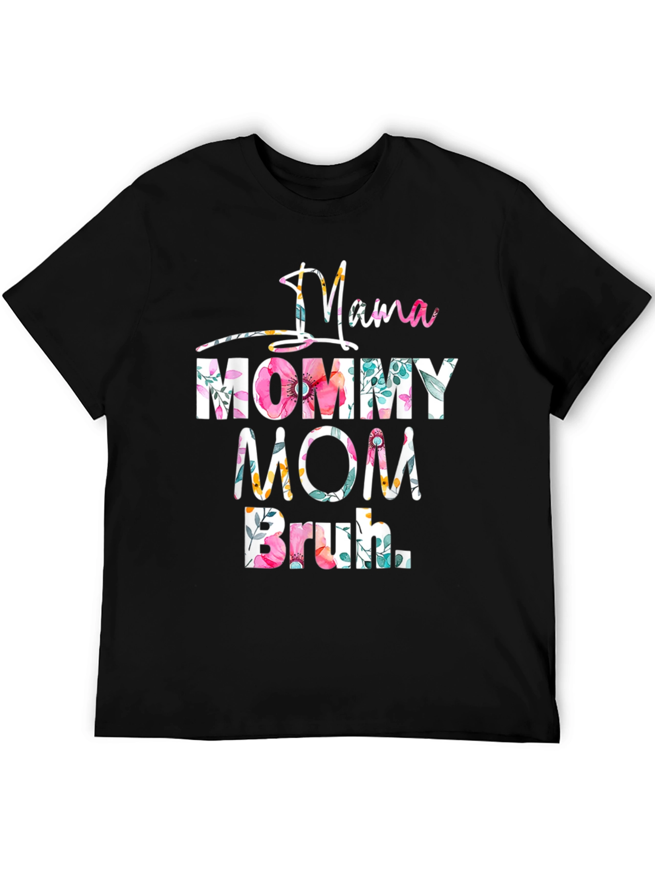 Mama Mommy Mom Bruh Floral Graphic Tee