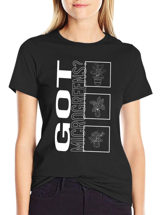 Got Microgreens? Graphic T-Shirt