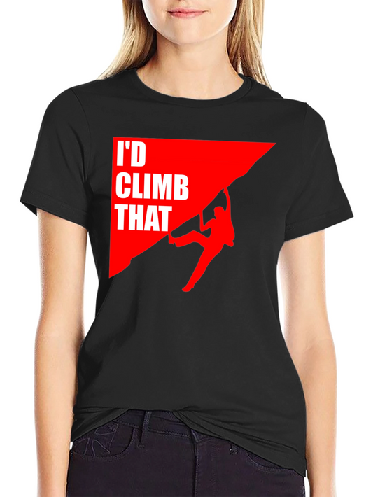 Id Climb That T-Shirt Funny Rock Climbing Graphic Tee
