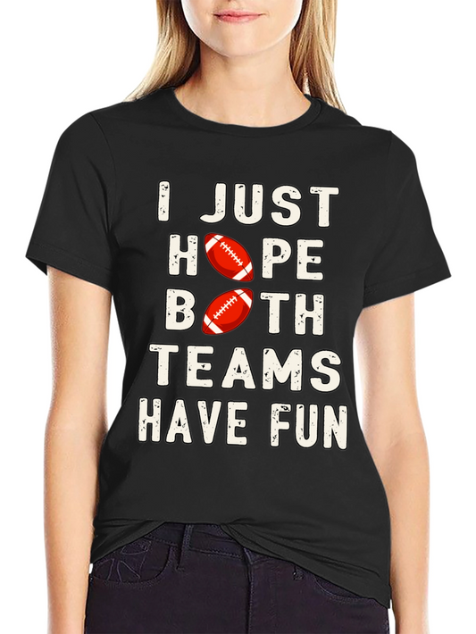 Funny Football T-Shirt - Just Hope Both Teams Have Fun