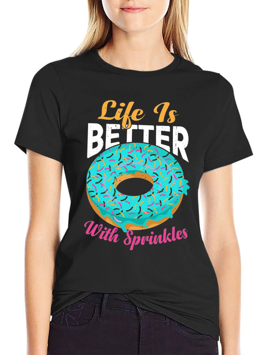 Life Is Better With Sprinkles Donut T-Shirt