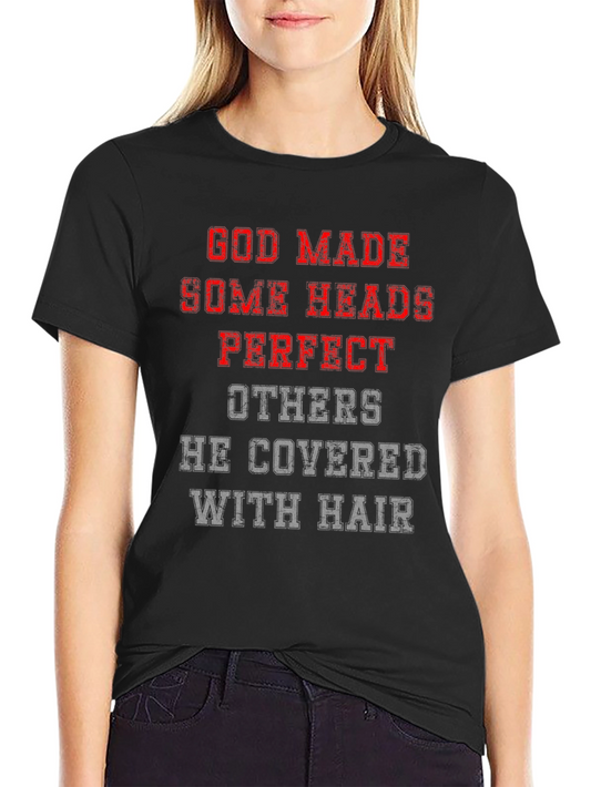 Funny God Made Some Heads T-Shirt