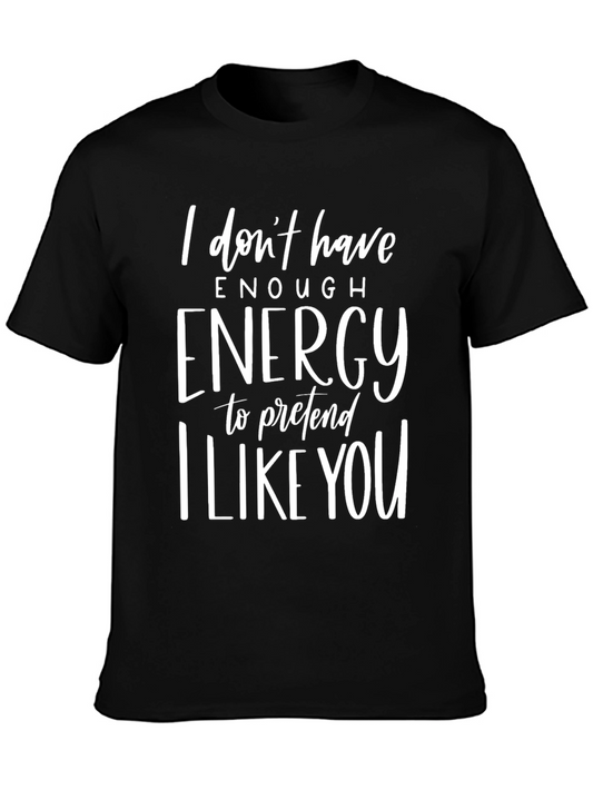 Funny Graphic Tee - I Dont Have Enough Energy