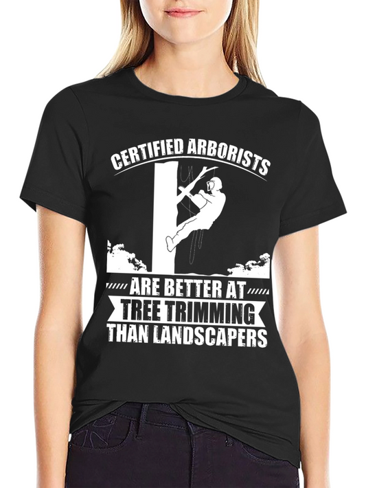 Certified Arborist T-Shirt - Tree Trimming Expert Tee
