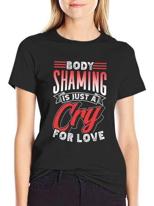 Body Shaming Cry For Love Graphic Tee