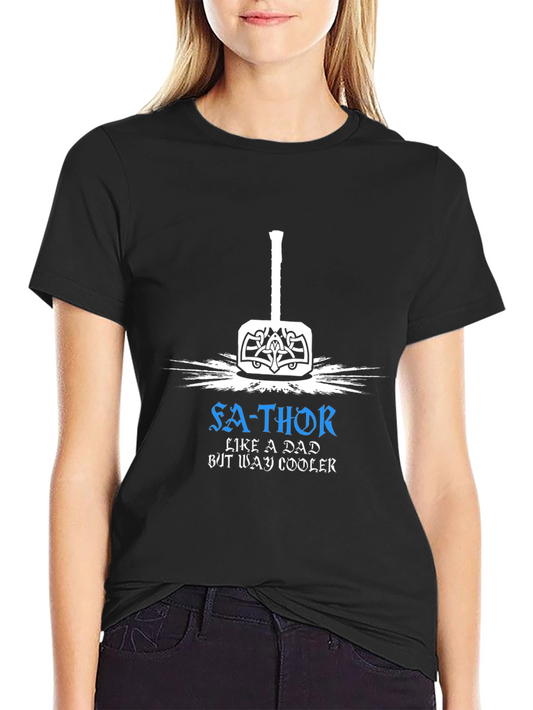 Fa-Thor T-Shirt: Like a Dad But Way Cooler
