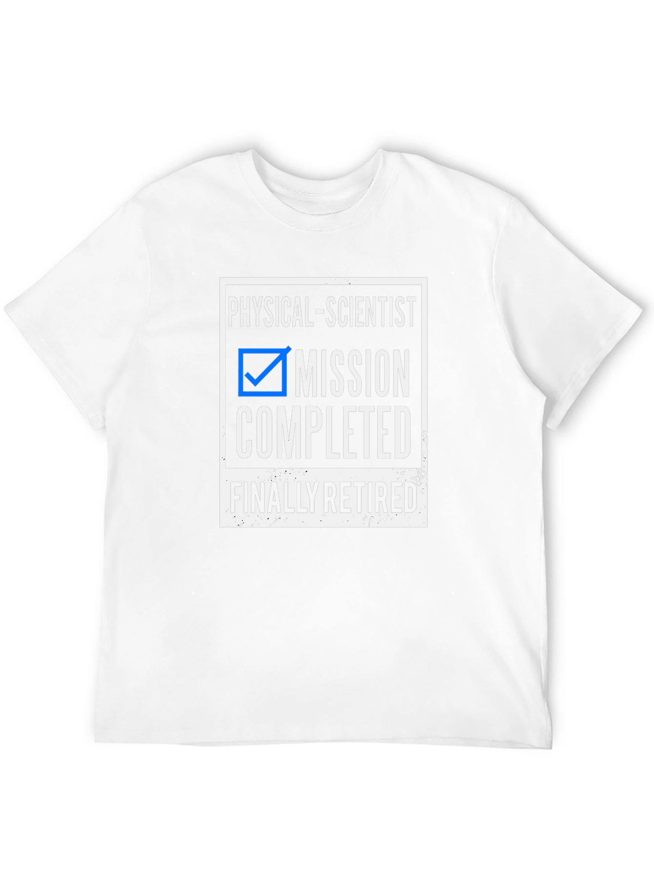 Funny Retired Physical Scientist T-Shirt