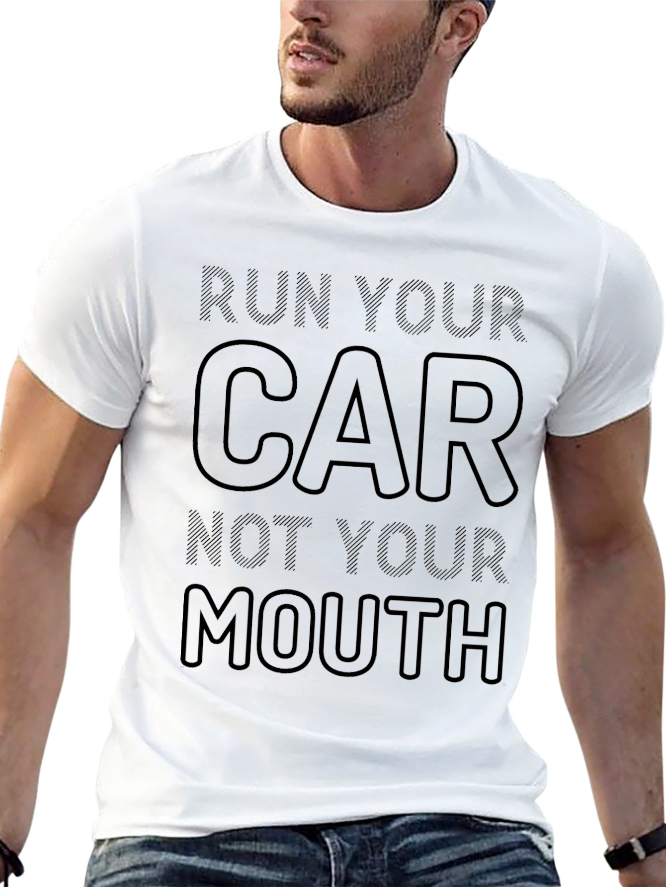 Run Your Car Not Your Mouth T-Shirt