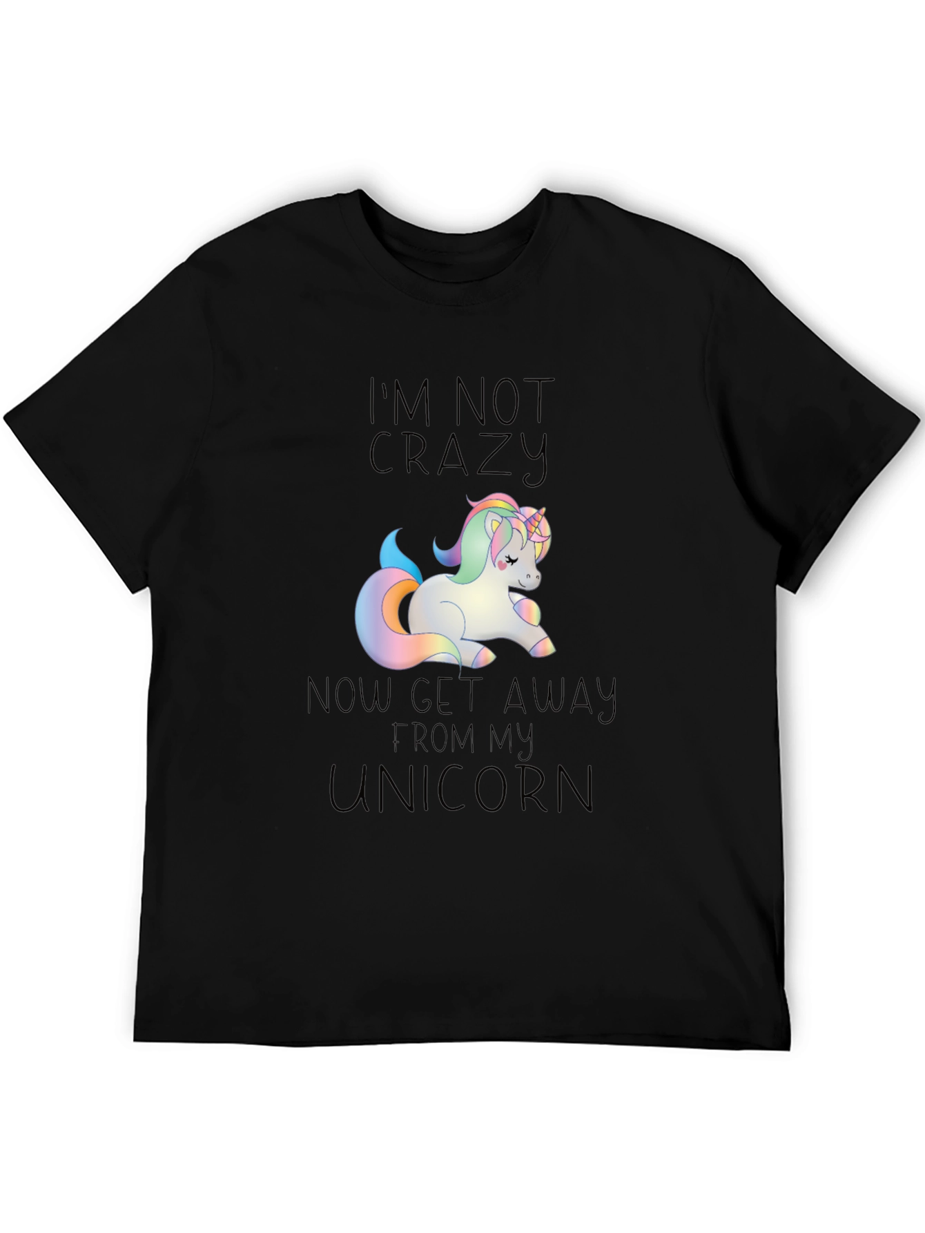 Unicorn T-Shirt: Im Not Crazy