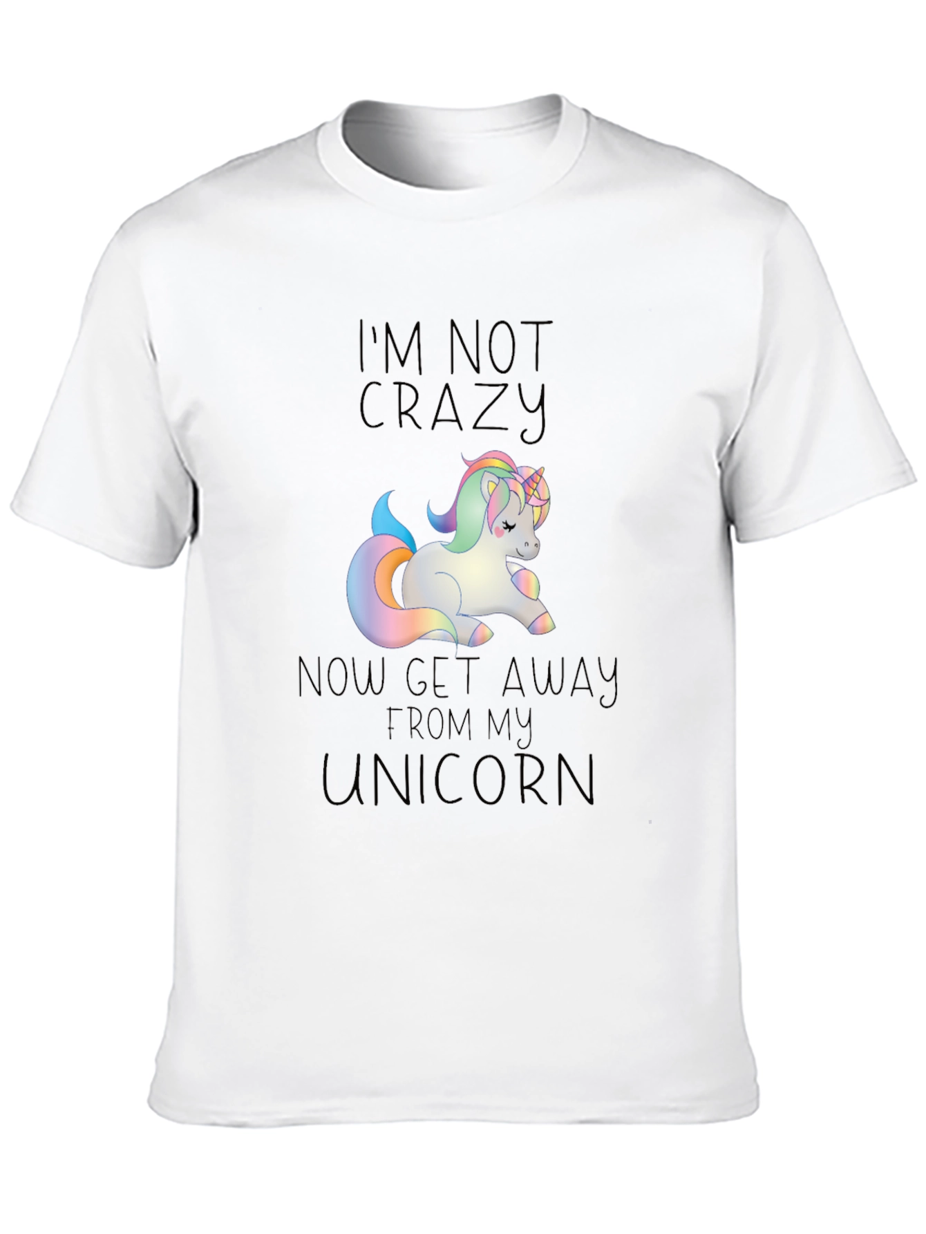 Unicorn T-Shirt: Im Not Crazy