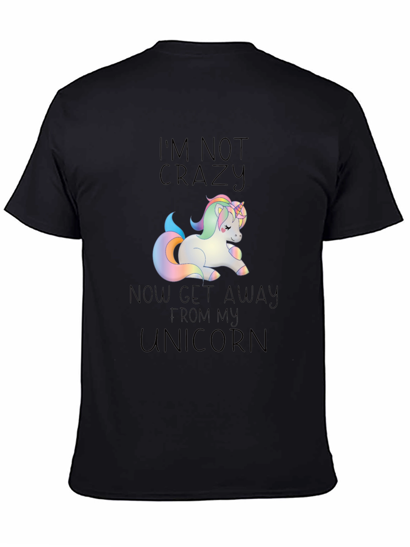 Unicorn T-Shirt: Im Not Crazy