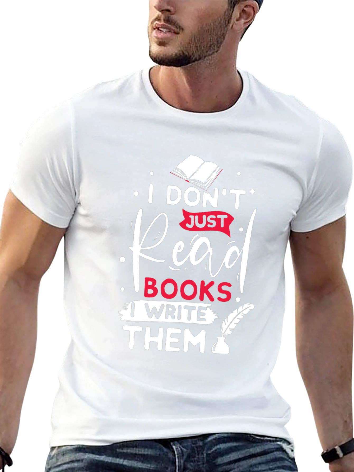 I Dont Just Read Books I Write Them T-Shirt