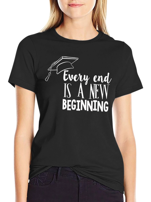 Graduation T-Shirt: Every End Is a New Beginning