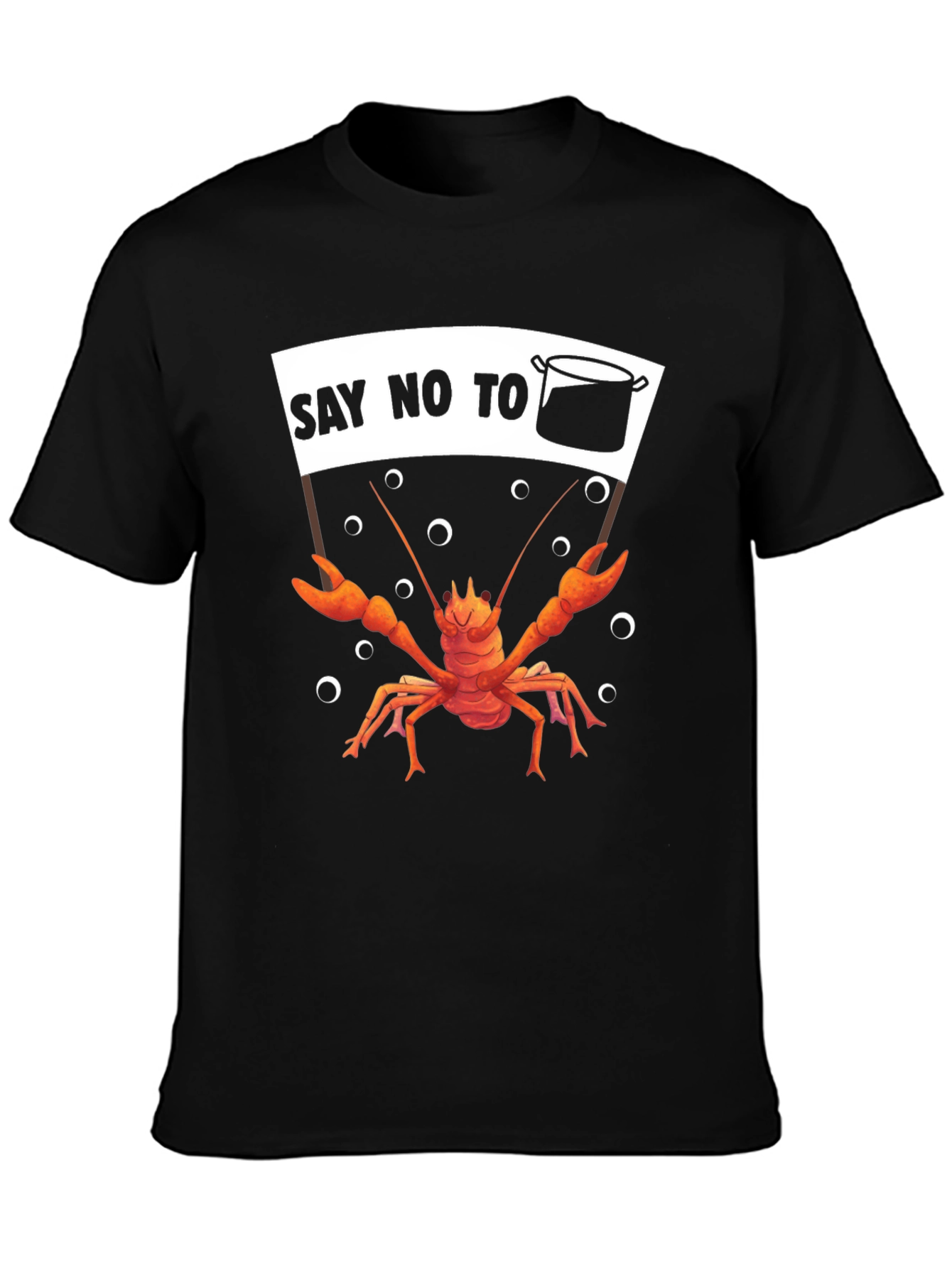 Say No To The Pot T-Shirt Crawfish Protest