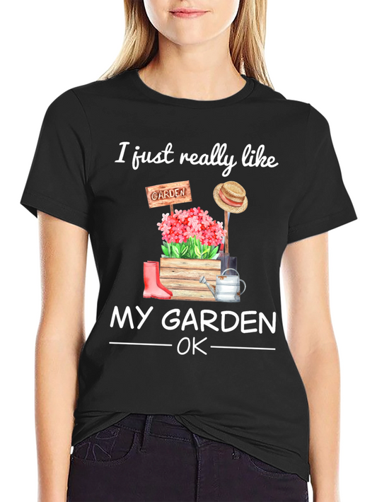 I Just Really Like My Garden OK T-Shirt