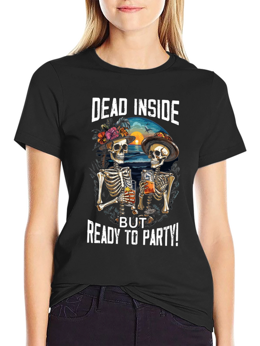 Dead Inside But Ready To Party T-Shirt
