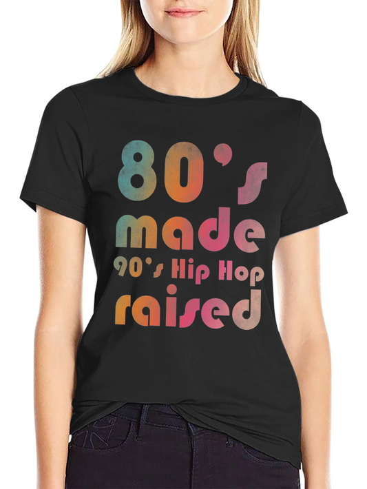 80s Made 90s Hip Hop Raised Graphic T-Shirt