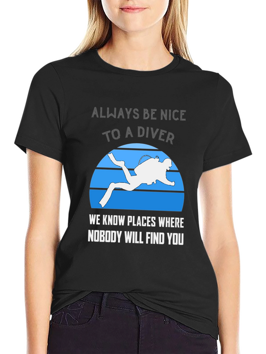 Always Be Nice To A Diver T-Shirt